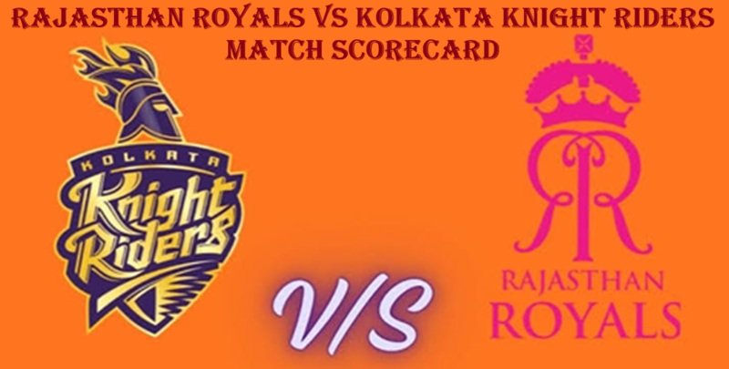 Rajasthan Royals vs Kolkata Knight Riders Match Scorecard